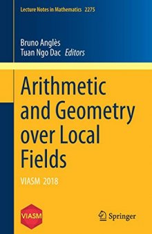 Arithmetic and Geometry over Local Fields: VIASM 2018