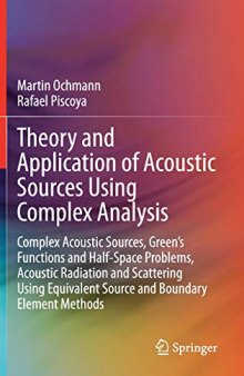 Application of Acoustic Sources Using Complex Analysis: Complex Acoustic Sources, Green’s Functions and Half-Space Problems, Acoustic Radiation and Scattering Using Equivalent Source and Boundary Element Methods