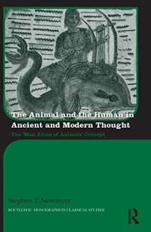 The Animal and the Human in Ancient and Modern Thought: The ‘Man Alone of Animals’ Concept