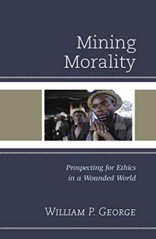 Mining Morality : Prospecting for Ethics in a Wounded World