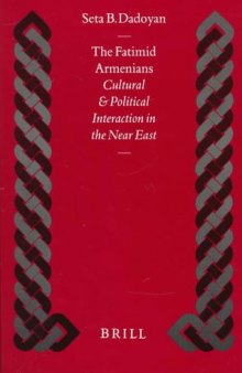 The Fatimid Armenians: Cultural and Political Interaction in the Near East