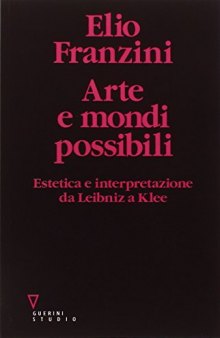 Arte e mondi possibili. Estetica e interpretazione da Leibniz a Klee