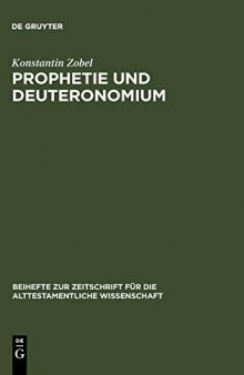 Prophetie und Deuteronomium: Die Rezeption prophetischer Theologie durch das Deuteronomium