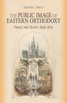 The Public Image of Eastern Orthodoxy: France and Russia, 1848-1870