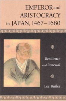 Emperor and Aristocracy in Japan, 1467-1680: Resilience and Renewal