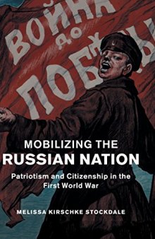 Mobilizing the Russian Nation: Patriotism and Citizenship in the First World War