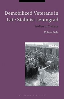 Demobilized Veterans in Late Stalinist Leningrad: Soldiers to Civilians
