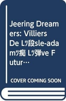 Jeering Dreamers. Villiers de l'Isle-Adam's. L'Eve Future at our Fin de Siecle