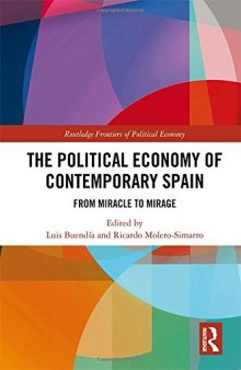 The Political Economy of Contemporary Spain: From Miracle to Mirage