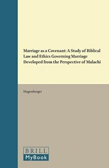Marriage As a Covenant: A Study of Biblical Law and Ethics Governing Marriage Developed from the Perpsective of Malachi