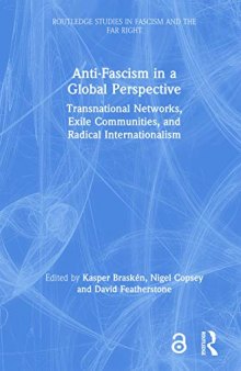 Anti-Fascism In A Global Perspective: Transnational Networks, Exile Communities, And Radical Internationalism