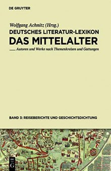 Deutsches Literatur-Lexikon. Das Mittelalter. Bd. 3. Reiseberichte und Geschichtsdichtung