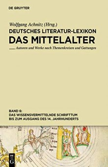 Deutsches Literatur-Lexikon. Das Mittelalter. Bd. 6. Das wissensvermittelnde Schrifttum bis zum Ausgang des 14. Jahrhunderts