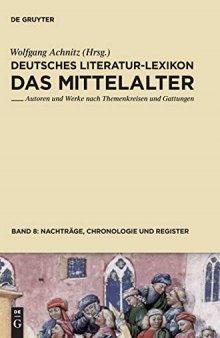 Deutsches Literatur-Lexikon. Das Mittelalter. Bd. 8. Nachträge, Chronologie und Register