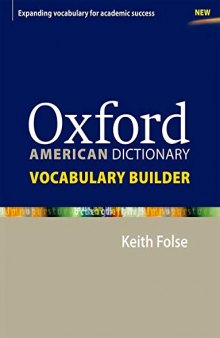 Oxford American Dictionary Vocabulary Builder: Lessons and activities for English language learners (ELLs) to consolidate and extend vocabulary