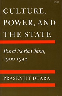 Culture, Power, and the State: Rural North China, 1900-1942
