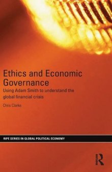 Ethics and Economic Governance: Using Adam Smith to Understand the Global Financial Crisis
