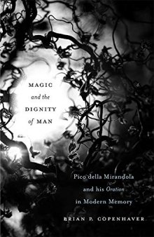 Magic and the Dignity of Man: Pico della Mirandola and His Oration in Modern Memory