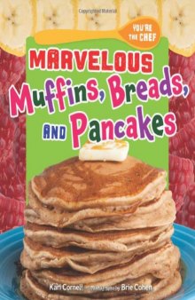 Marvelous Muffins, Breads, and Pancakes