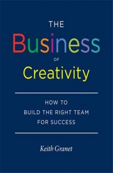 The Business of Creativity: How to Build the Right Team for Success