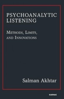 Psychoanalytic listening : methods, limits, and innovations
