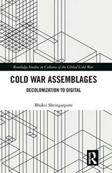 Cold War Assemblages: Decolonization To Digital