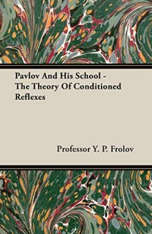 Pavlov and His School - The Theory of Conditioned Reflexes