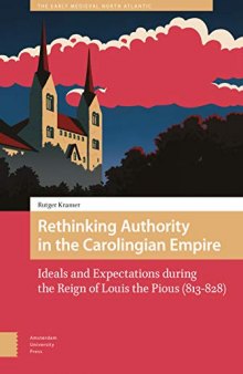 Rethinking Authority in the Carolingian Empire: Ideals and Expectations during the Reign of Louis the Pious (813-828)