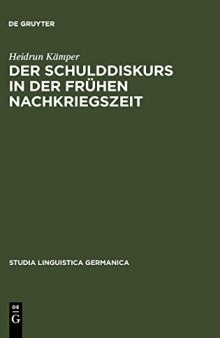 Der Schulddiskurs in der frühen Nachkriegszeit. Ein Beitrag zur Geschichte des sprachlichen Umbruchs nach 1945