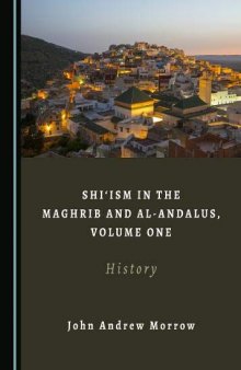 Shiism in the Maghrib and al-Andalus, Volume One: History