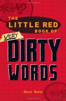 The Little Red Book of Very Dirty Words: The Nastiest Curses, Slang and Street Lingo in the English Language