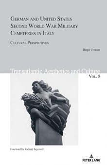 German and United States Second World War Military Cemeteries in Italy: Cultural Perspectives: 8
