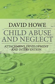 Child Abuse And Neglect: Attachment, Development And Intervention