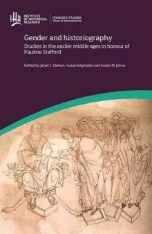 Gender and Historiography: Studies in the Earlier Middle Ages in Honour of Pauline Stafford