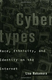 Cybertypes: Race, Ethnicity, and Identity on the Internet