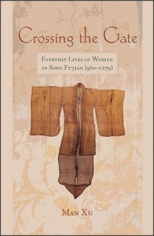 Crossing the Gate: Everyday Lives of Women in Song Fujian (960-1279)
