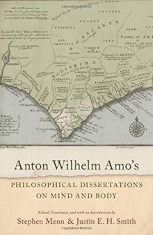Anton Wilhelm Amo's Philosophical Dissertations on Mind and Body