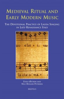 Medieval Ritual And Early Modern Music: The Devotional Practice of Lauda Singing in Late-renaissance Italy: 01