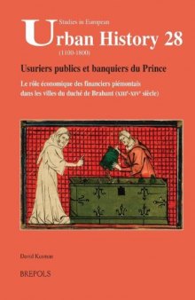 Usuriers Publics Et Banquiers Du Prince: Le Role Economique Des Financiers Piemontais Dans Les Villes Du Luche De Brabant