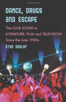 Dance, Drugs and Escape: The Club Scene in Literature, Film and Television Since the Late 1980s