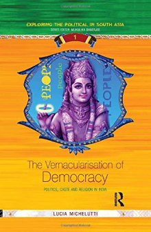 The Vernacularisation of Democracy: Politics, Caste and Religion in India