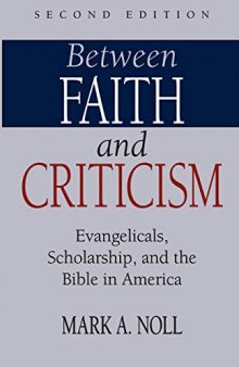 Between Faith and Criticism: Evangelicals, Scholarship, and the Bible in America