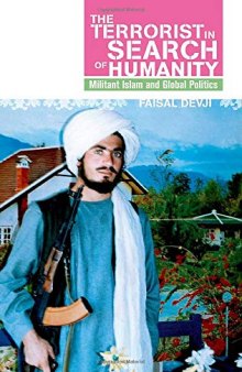 Terrorist in Search of Humanity: Militant Islam and Global Politics