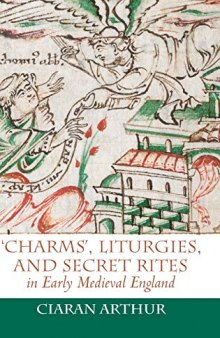 'Charms', Liturgies, and Secret Rites in Early Medieval England: 32