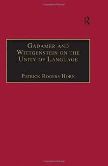 Gadamer and Wittgenstein on the Unity of Language: Reality and Discourse without Metaphysics