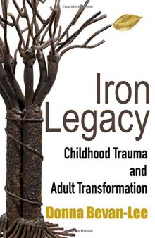 Iron Legacy: Childhood Trauma and Adult Transformation