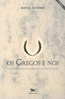 Os Gregos e nós: Uma antropologia comparada da Grécia antiga