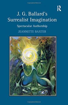 J.G. Ballard's Surrealist Imagination: Spectacular Authorship