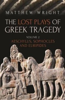 The Lost Plays of Greek Tragedy: Aeschylus, Sophocles and Euripides: 2