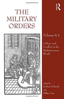 The Military Orders Volume VI (Part 1): Culture and Conflict in The Mediterranean World: 6